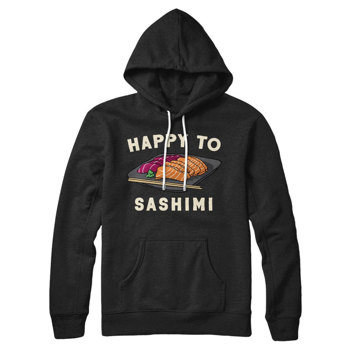 Happy To Sashimi Hoodie