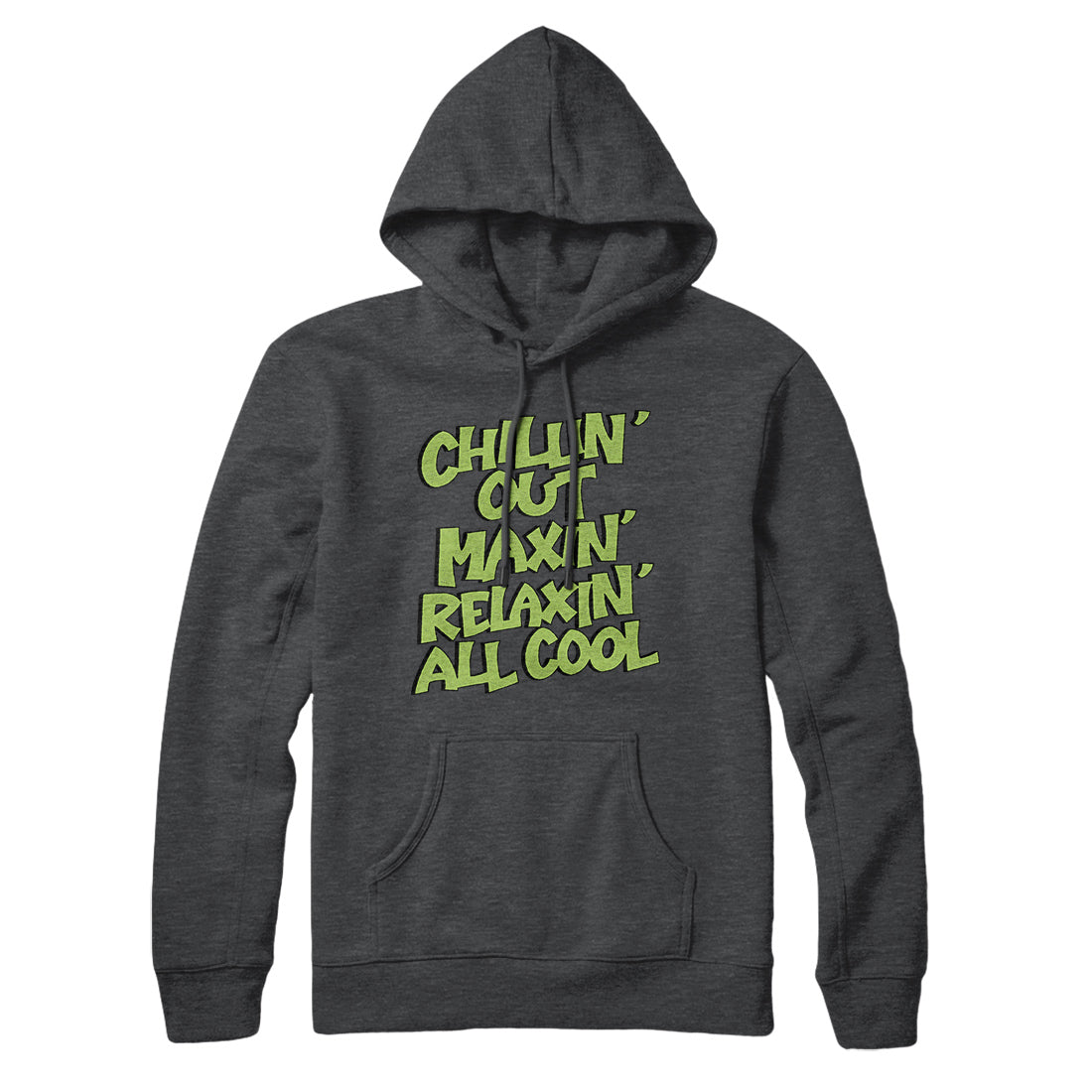 Chillin' Out Maxin' Relaxin All Cool Hoodie