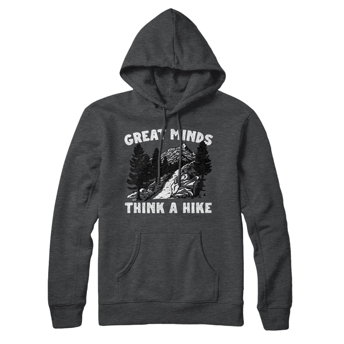 Great Minds Think A Hike Hoodie