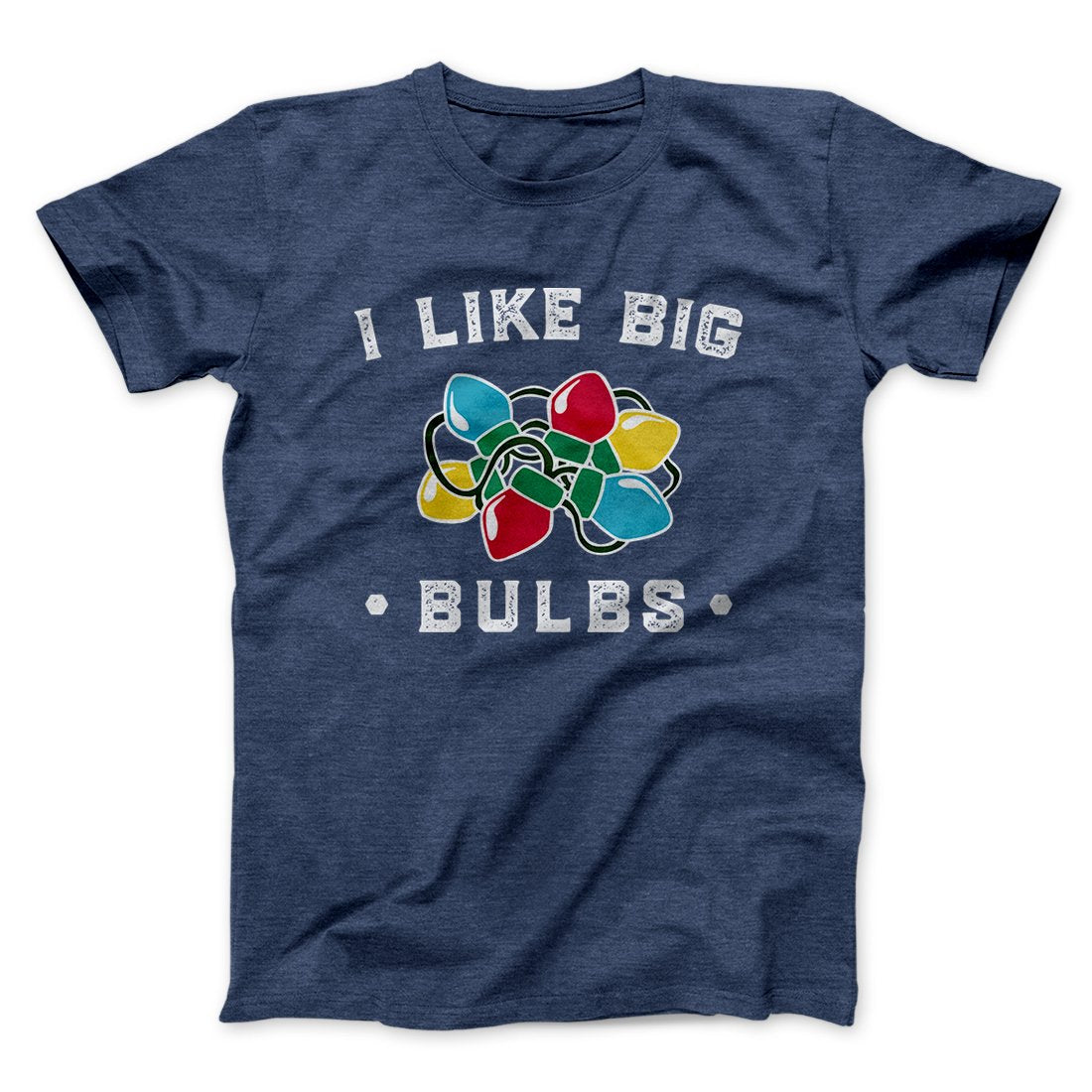 I Like Big Bulbs Men/Unisex T-Shirt
